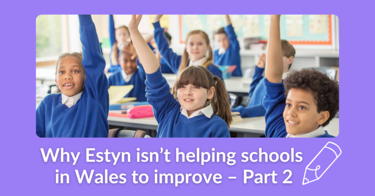 Why Estyn isn't helping schools in Wales to improve - Part 2 - Impact Wales